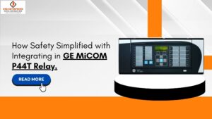 Read more about the article How Safety Simplified with Integrating in GE MiCOM P44T Relay.