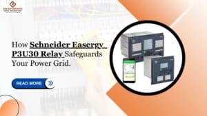 Read more about the article How Schneider Easergy P3U30 Relay Safeguards Your Power Grid.