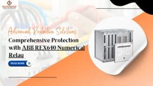 Read more about the article Advanced Protection Solutions: Comprehensive Protection with ABB REX640 Numerical Relay.