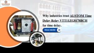 Read more about the article Why industries trust ALSTOM Time Delay Relay VTT11ZG8178BCH for time delay.