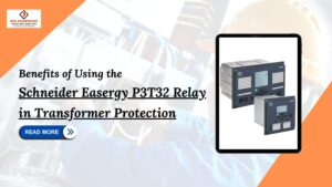 Read more about the article Benefits of Using the Schneider Easergy P3T32 Relay in Transformer Protection.