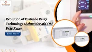 Read more about the article Evolution of Distance Relay Technology: Schneider MiCOM P435 Relay