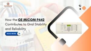 Read more about the article How the GE MiCOM P442 Contributes to Grid Stability and Reliability