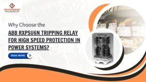 Read more about the article Why Choose the ABB RXPSU6n Tripping Relay for High-Speed Protection in Power Systems?