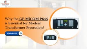 Read more about the article Why the GE MiCOM P645 is Essential for Modern Transformer Protection.