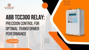 Read more about the article ABB TCC300 Digital Tapchanger Control: Control for Optimal Transformer Performance