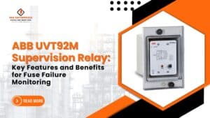 Read more about the article ABB UVT92M Supervision Relay: Key Features and Benefits for Fuse Failure Monitoring.