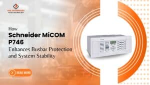 Read more about the article How Schneider MiCOM P746 Relay Enhances Busbar Protection and System Stability.