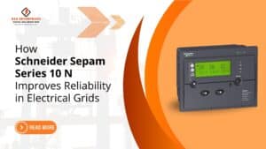 Read more about the article How Schneider Sepam series 10N Improves Reliability in Electrical Grids.