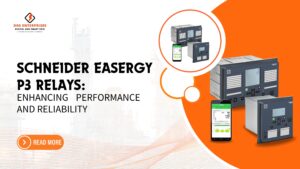 Read more about the article Schneider Easergy P3 Protection Relays: Enhancing Performance and Reliability