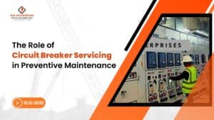 Read more about the article The Role of Circuit Breakers Servicing in Preventive Maintenance.