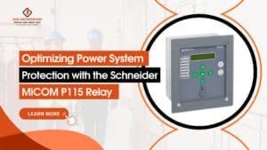 Read more about the article Optimizing Power System Protection with the Schneider MiCOM P115 Relay