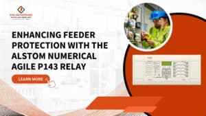 Read more about the article Enhancing Feeder Protection with the Alstom Agile P143 Numerical  Relay