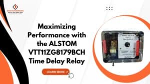 Read more about the article Maximizing Performance with the ALSTOM VTT11ZG8179BCH Definite Time Delay Relay