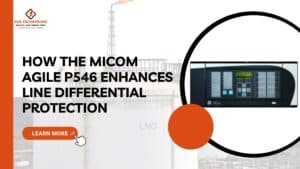 Read more about the article How the GE MiCOM Agile P546 Enhances Line Differential Protection.