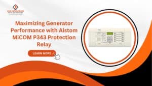 Read more about the article Maximizing Generator Performance with GE MiCOM Alstom P343 Relay.