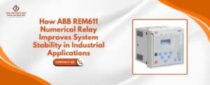 Read more about the article How ABB REM611 Numerical Relay Improves System Stability in Industrial Applications.