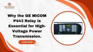 Read more about the article Why the GE MiCOM P443 Relay is Essential for High-Voltage Power Transmission.