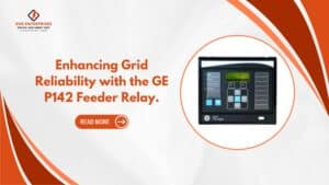 Read more about the article Enhancing Grid Reliability with the GE P142 Feeder Relay.