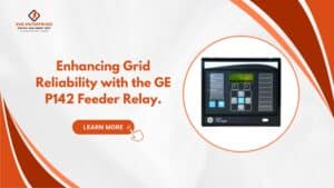 Read more about the article Enhancing Grid Reliability with the GE P142 Feeder Relay.