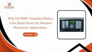 Read more about the article Why GE P448 Numerical Relays is the Ideal Choice for Distance Protection Applications.