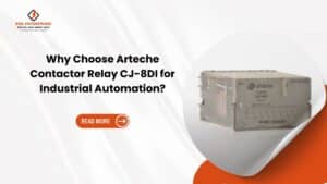 Read more about the article Why Choose Arteche Contactor Relay CJ-8DI for Industrial Automation?