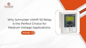 Read more about the article Why Schneider VAMP 50 Relay is the Perfect Choice for Medium Voltage Applications.