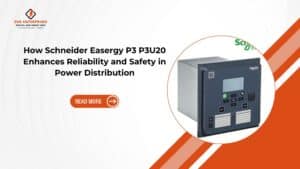 Read more about the article How Schneider Easergy P3 P3U20 Relay Enhance Reliability and Safety in Power Distribution? 