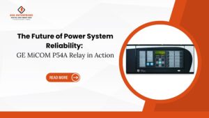 Read more about the article The Future of Power System Reliability: GE Micom P54A Relay in Action.