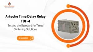 Read more about the article Arteche Time Delay Relay TDF-4: Setting the Standard for Timed Switching Solutions.