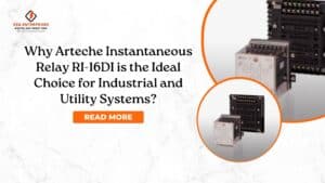 Read more about the article Why Arteche Instantaneous Relay RI-16DI is the Ideal Choice for Industrial and Utility Systems?