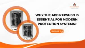 Read more about the article Why ABB RXPSU6n Tripping Relay is Essential for Modern Protection Systems?