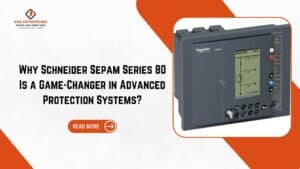 Read more about the article Why Schneider Sepam Series 80  Is a Game-Changer in Advanced Protection Systems?