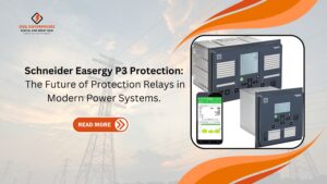 Read more about the article Schneider Easergy P3 Protection: The Future of Protection Relays in Modern Power Systems.