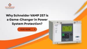 Read more about the article Why Schneider VAMP 257 Relay is a Game-Changer in Power System Protection?