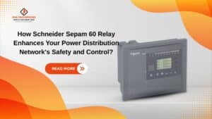Read more about the article How Schneider Sepam 60 Relay Enhances Your Power Distribution Network’s Safety and Control?