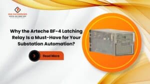 Read more about the article Why the Arteche Latching Relay BF-4 Is a Must-Have for Your Substation Automation?