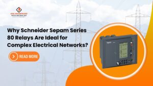 Read more about the article Why Schneider Sepam Series 80 Relays Are Ideal for Complex Electrical Networks?