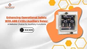Read more about the article Enhancing Operational Safety with ABB CV2DJ Auxiliary Relay: A Reliable Choice for Auxiliary Functions.