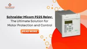 Read more about the article Schneider Micom P225 Relay: The Ultimate Solution for Motor Protection and Control.