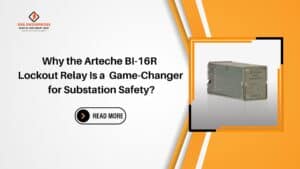 Read more about the article Why the Arteche BI-16R Lockout Relay Is a Game-Changer for Substation Safety?