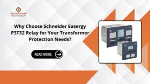 Read more about the article Why Choose Schneider Easergy P3T32 Relay for Your Transformer Protection Needs?