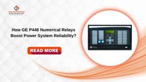 Read more about the article How GE P448 Numerical Relays Boost Power System Reliability?