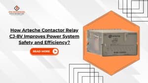 Read more about the article How Arteche Contactor Relay CJ-8V Improves Power System Safety and Efficiency?
