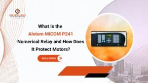 Read more about the article What Is the Alstom MiCOM P241 Numerical Relay and How Does It Protect Motors?