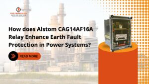 Read more about the article How does Alstom CAG14AF16A Relay Enhance Earth Fault Protection in Power Systems?