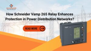 Read more about the article How Schneider Vamp 265 Relay Enhances Protection in Power Distribution Networks?