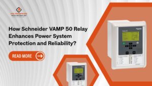 Read more about the article How Schneider VAMP 50 Relay Enhances Power System Protection and Reliability?