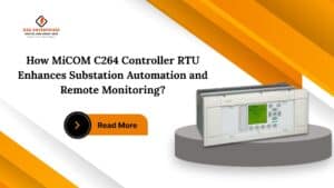 Read more about the article How MiCOM C264 Controller RTU Enhances Substation Automation and Remote Monitoring?
