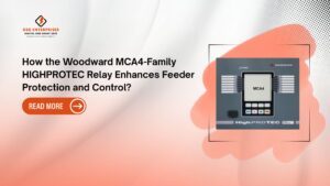 Read more about the article How the Woodward MCA4-Family HIGHPROTEC Relay Enhances Feeder Protection and Control?